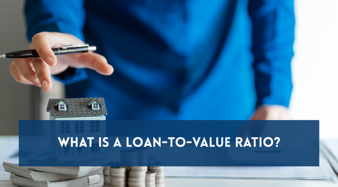 What is a Loan-to-Value Ratio?