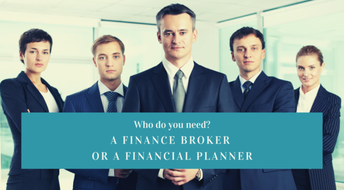 Do you need a finance broker or a financial planner?