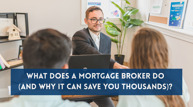 What Does a Mortgage Broker Do (and Why It Can Save You Thousands)?