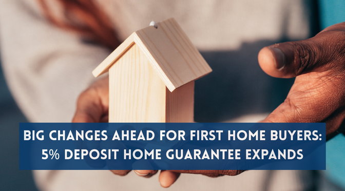 Big Changes Ahead for First Home Buyers: 5% Deposit Home Guarantee Expands