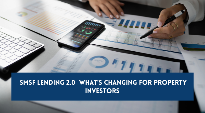SMSF Lending 2.0  What’s Changing for Property Investors