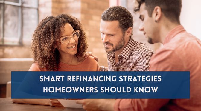Smart Refinancing Strategies Homeowners Should Know