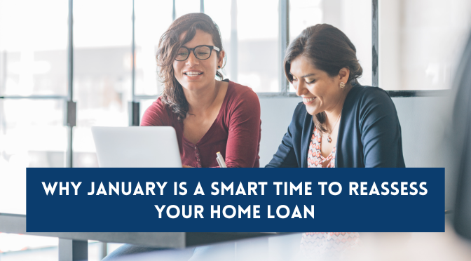 New Year, New Loan Review: Why January Is a Smart Time to Reassess Your Home Loan